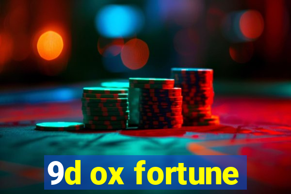 9d ox fortune